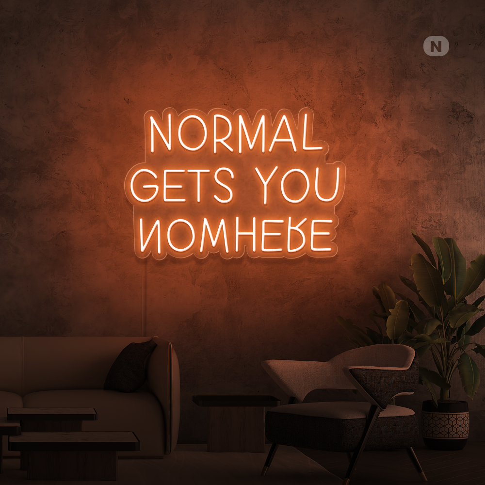 Neon Schild Normal Gets You Nowhere