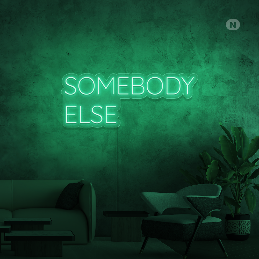Neon Schild Somebody Else