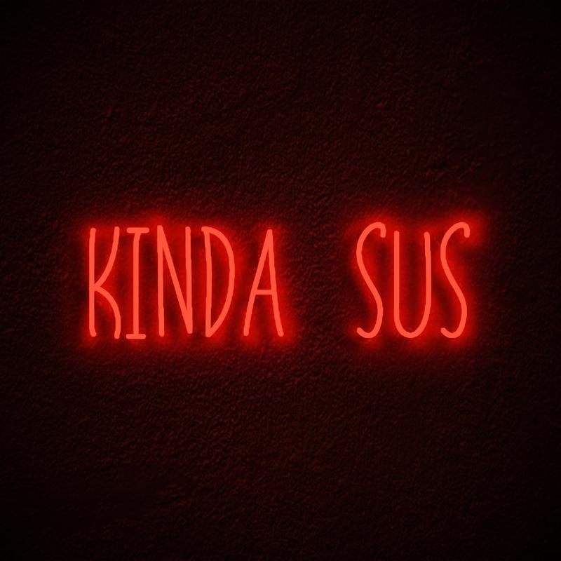 "Kinda Sus, Spielzimmer-Wandkunst" Neonschrift