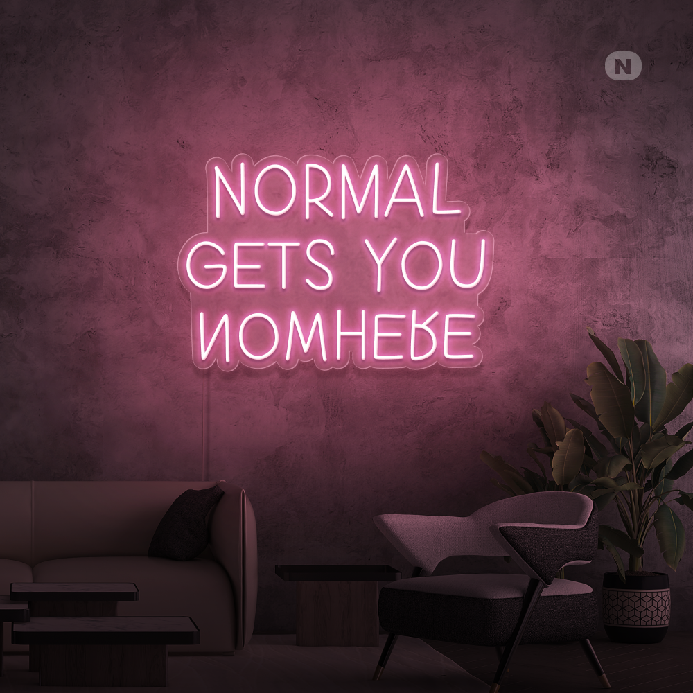 Neon Schild Normal Gets You Nowhere