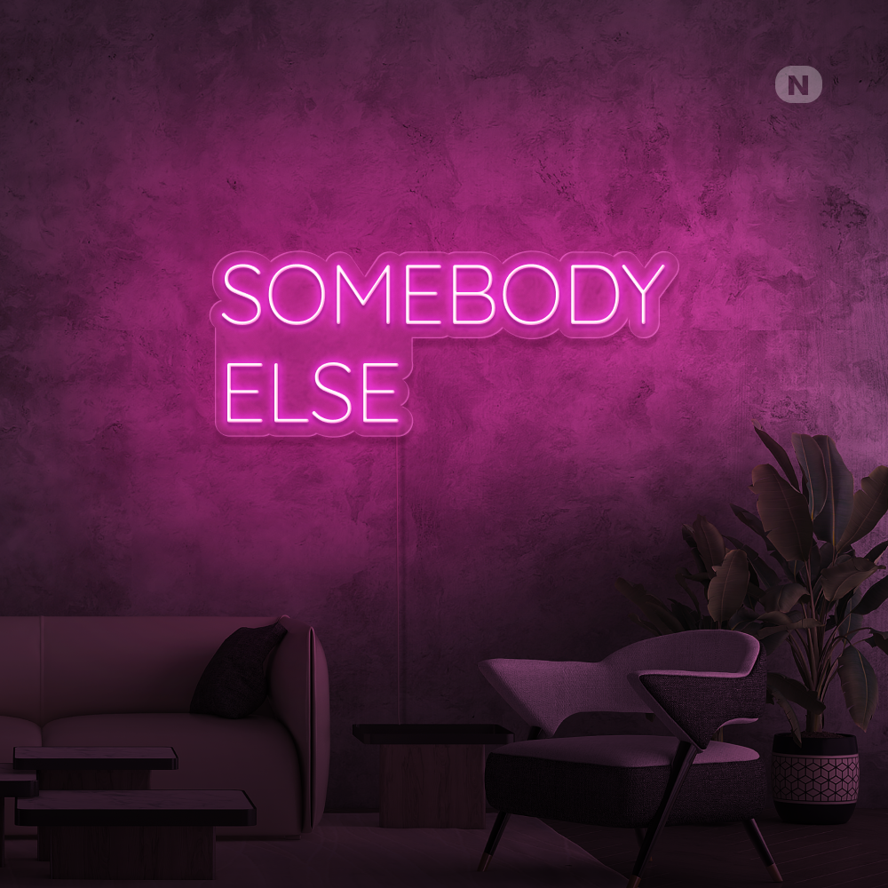 Neon Schild Somebody Else