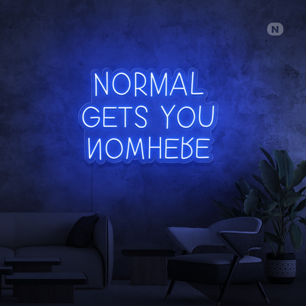 Neon Schild Normal Gets You Nowhere