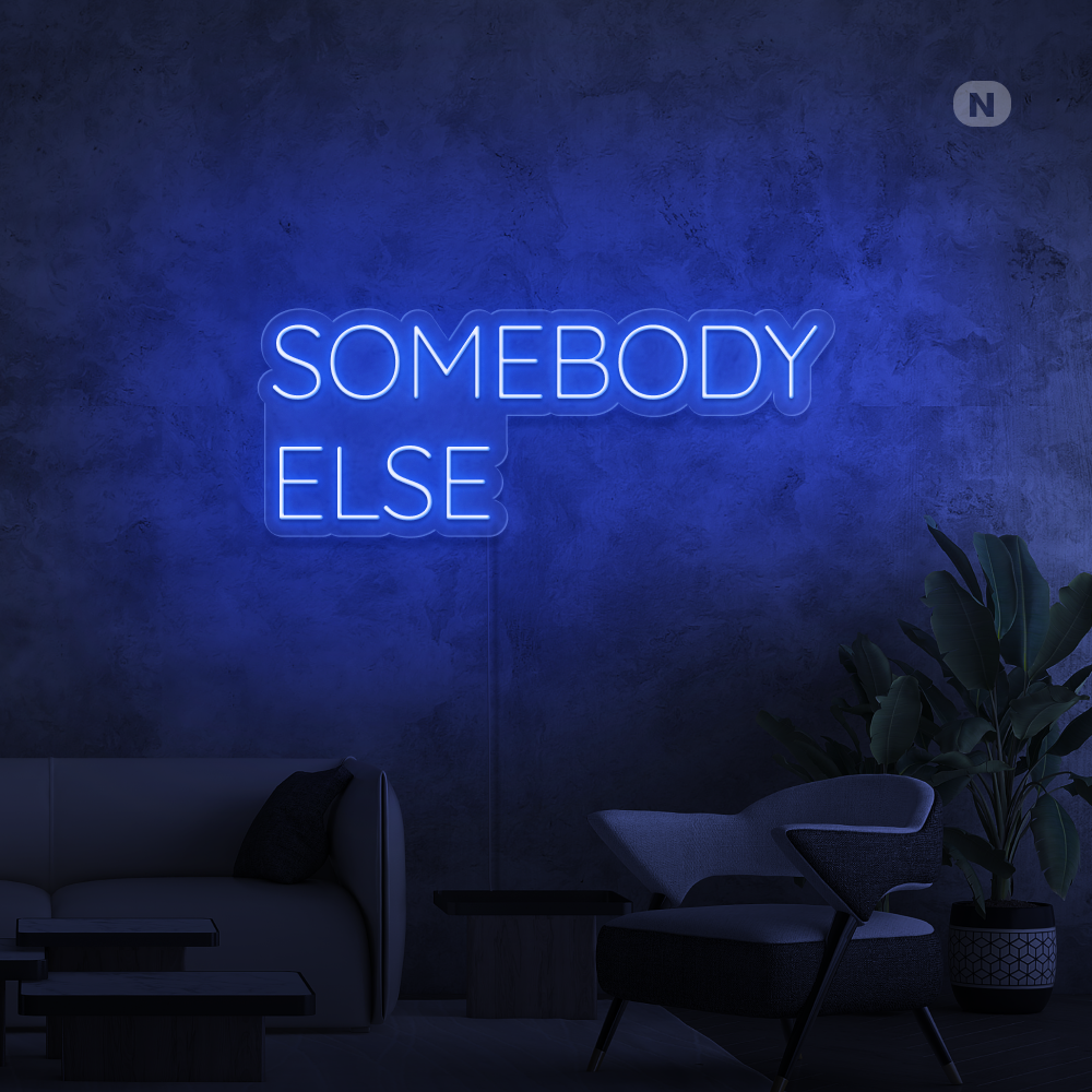 Neon Schild Somebody Else